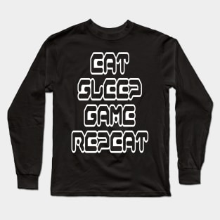 Eat, Sleep, Game, Repeat Long Sleeve T-Shirt